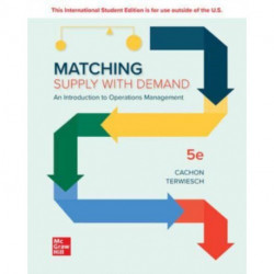 Matching Supply with Demand: An Introduction to Operations Management ISE