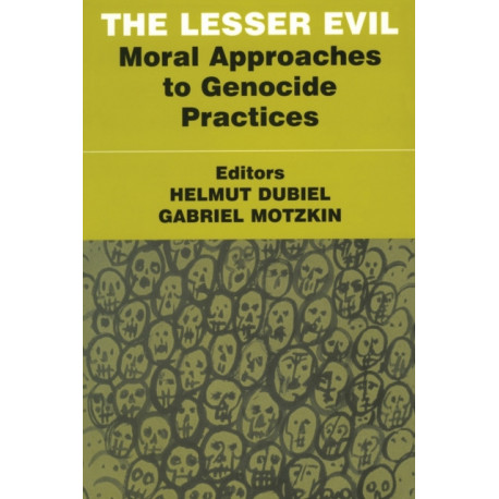 The Lesser Evil: Moral Approaches to Genocide Practices