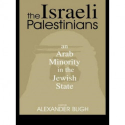 The Israeli Palestinians: An Arab Minority in the Jewish State