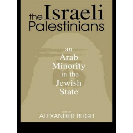 The Israeli Palestinians: An Arab Minority in the Jewish State