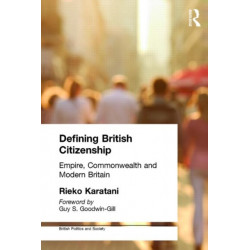Defining British Citizenship: Empire, Commonwealth and Modern Britain