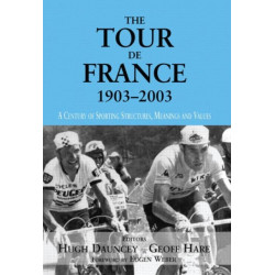 The Tour De France, 1903-2003: A Century of Sporting Structures, Meanings and Values
