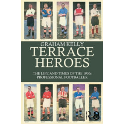 Terrace Heroes: The Life and Times of the 1930s Professional Footballer