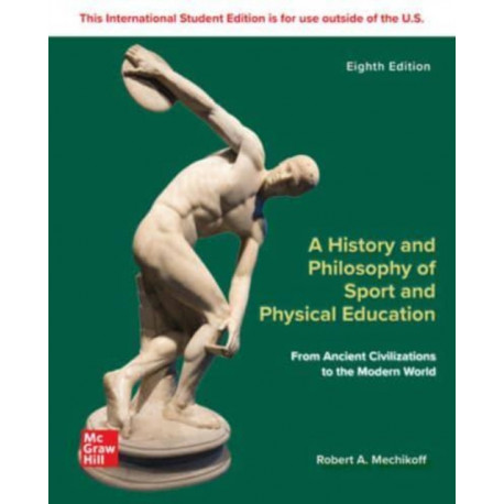 A History and Philosophy of Sport and Physical Education: From Ancient Civilizations to the Modern World ISE