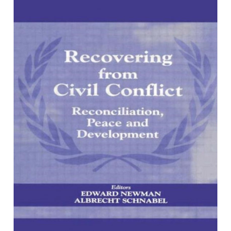 Recovering from Civil Conflict: Reconciliation, Peace and Development