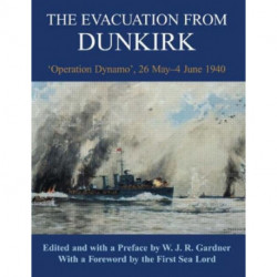 The Evacuation from Dunkirk: 'Operation Dynamo', 26 May-June 1940