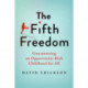 The Fifth Freedom: Guaranteeing an Opportunity-Rich Childhood for All