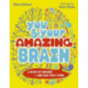 You & Your Amazing Brain: A Book of Brains and How They Work