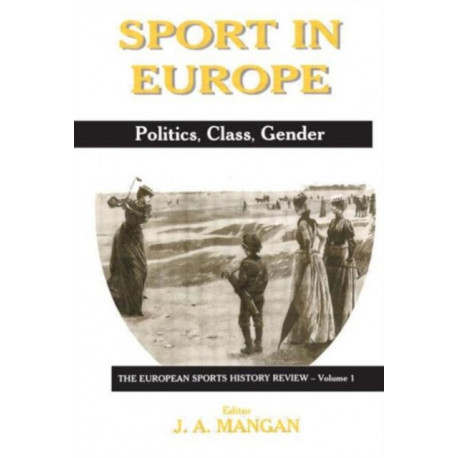 Sport in Europe: Politics, Class, Gender