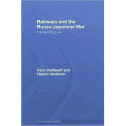 Railways and the Russo-Japanese War: Transporting War