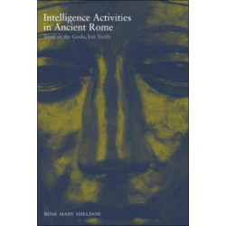 Intelligence Activities in Ancient Rome: Trust in the Gods But Verify