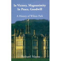 In Victory, Magnanimity, in Peace, Goodwill: A History of Wilton Park