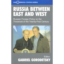 Russia Between East and West: Russian Foreign Policy on the Threshhold of the Twenty-First Century