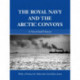 The Royal Navy and the Arctic Convoys: A Naval Staff History