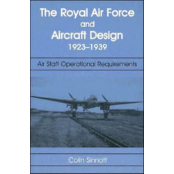 The RAF and Aircraft Design: Air Staff Operational Requirements 1923-1939