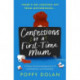 Confessions of a First-Time Mum: A funny, heartwarming novel of motherhood and friendship