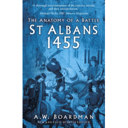St Albans 1455: The Anatomy of a Battle