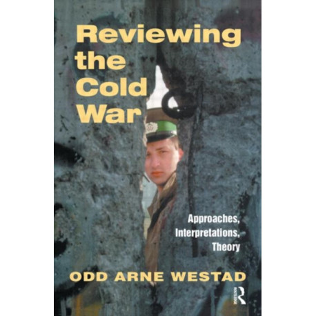 Reviewing the Cold War: Approaches, Interpretations, Theory