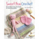 Sweet Pea Crochet: Beautiful Baby Blankets & Matching Gifts