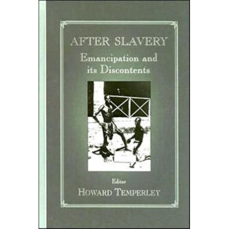 After Slavery: Emancipation and its Discontents