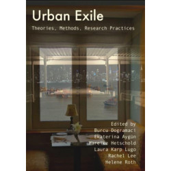 Urban Exile: Theories, Methods, Research Practices