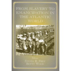 From Slavery to Emancipation in the Atlantic World