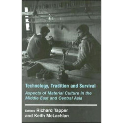 Technology, Tradition and Survival: Aspects of Material Culture in the Middle East and Central Asia