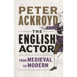 The English Actor: From Medieval to Modern