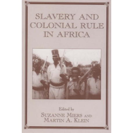 Slavery and Colonial Rule in Africa