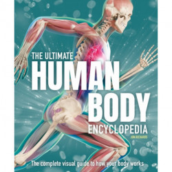The Ultimate Human Body Encyclopedia: The complete visual guide