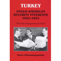 Turkey - Anglo-American Security Interests, 1945-1952: The First Enlargement of NATO