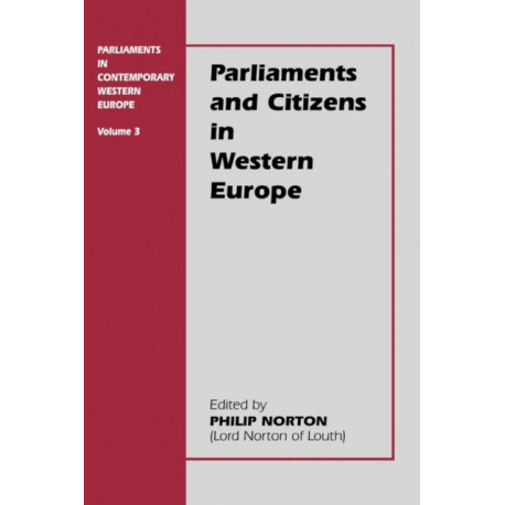 Parliaments and Citizens in Western Europe: Parliaments in Contemporary Western Europe