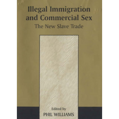 Illegal Immigration and Commercial Sex: The New Slave Trade
