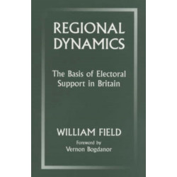 Regional Dynamics: The Basis of Electoral Support in Britain