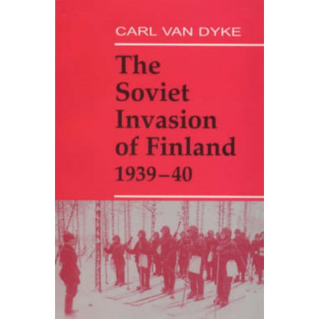 The Soviet Invasion of Finland, 1939-40