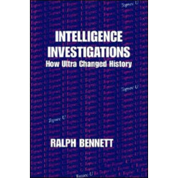 Intelligence Investigations: How Ultra Changed History