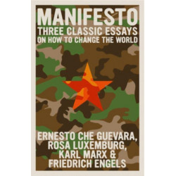 Manifesto: Three Classic Essays on How to Change the World