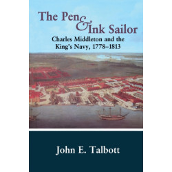 The Pen and Ink Sailor: Charles Middleton and the King's Navy, 1778-1813