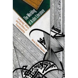 The Worlding of Arabic Literature: Language, Affect, and the Ethics of Translatability