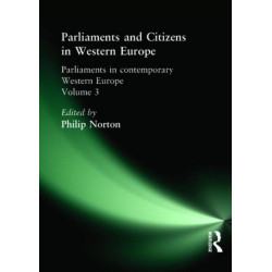 Parliaments and Citizens in Western Europe: Parliaments in Contemporary Western Europe