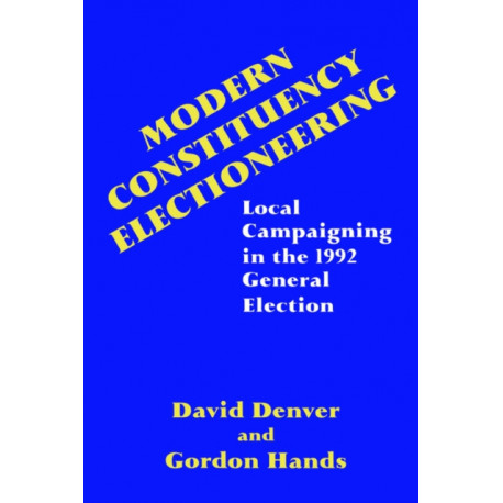 Modern Constituency Electioneering: Local Campaigning in the 1992 General Election