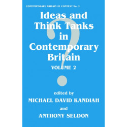 Ideas and Think Tanks in Contemporary Britain: Volume 2