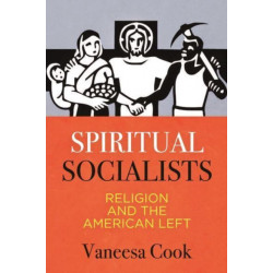 Spiritual Socialists: Religion and the American Left