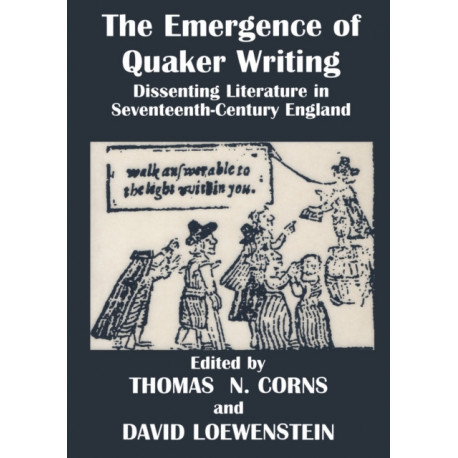 The Emergence of Quaker Writing: Dissenting Literature in Seventeenth-Century England