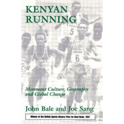 Kenyan Running: Movement Culture, Geography and Global Change