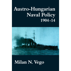 Austro-Hungarian Naval Policy, 1904-1914