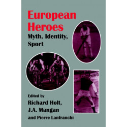 European Heroes: Myth, Identity, Sport