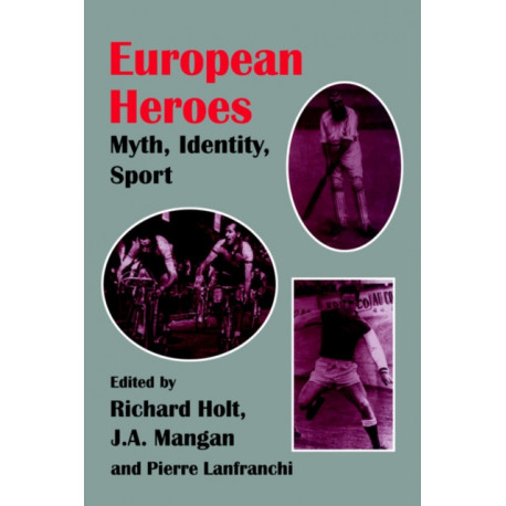 European Heroes: Myth, Identity, Sport