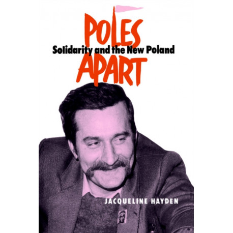 Poles Apart: Solidarity and The New Poland