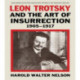 Leon Trotsky and the Art of Insurrection 1905-1917